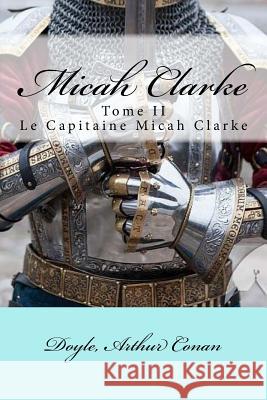Micah Clarke: Tome II Le Capitaine Micah Clarke Doyle Arthu Mybook 9781548135294 Createspace Independent Publishing Platform - książka