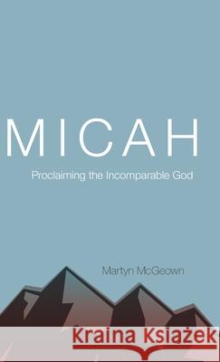 Micah: Proclaiming the Incomparable God Martyn McGeown 9781944555412 Reformed Free Publishing Association - książka