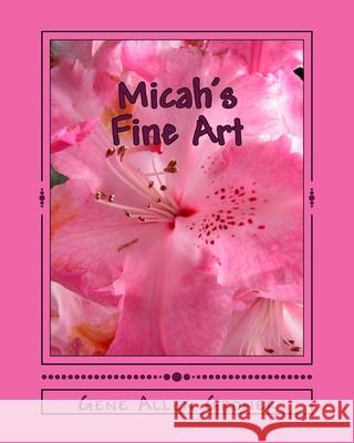 Micah's Fine Art Gene Allen Groner 9781981481774 Createspace Independent Publishing Platform - książka