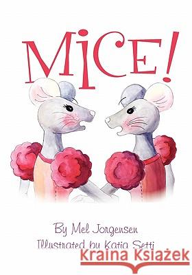 Mice! Mel Jorgensen 9781453739952 Createspace - książka