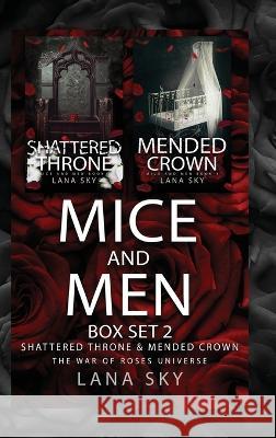 Mice and Men Box Set 2 (Shattered Throne & Mended Crown): War of Roses Universe Lana Sky   9781956608786 Lana Sky - książka