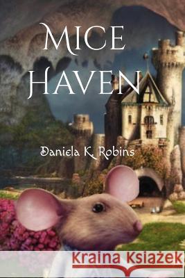 Mice Haven Eliza L. Robins Daniela K. Robins 9781950814411 Robins Wings Publishing Company - książka