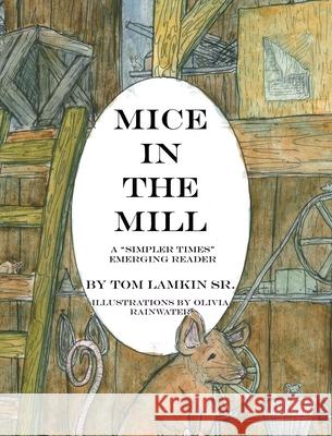 Mice in the Mill Tom Lamkin Olivia Rainwater 9781948807951 Line by Lion Publications - książka