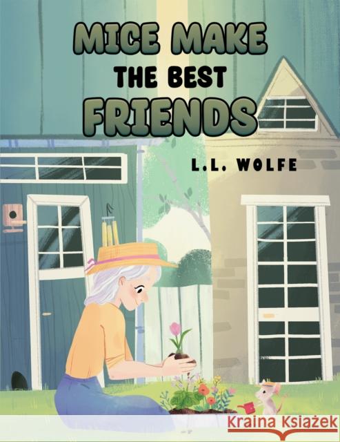 Mice Make the Best Friends L L Wolfe 9798886931488 Austin Macauley Publishers LLC - książka