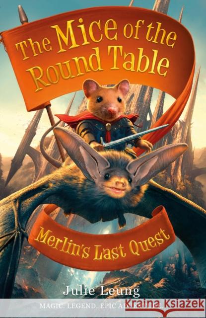 Mice of the Round Table 3: Merlin's Last Quest Julie Leung   9781848126848 Piccadilly Press - książka