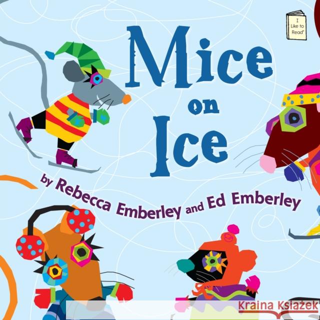 Mice on Ice Rebecca Emberley Ed Emberley 9780823429080 Holiday House Inc - książka