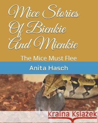 Mice Stories Of Bienkie And Mienkie: The Mice Must Flee Anita Hasch 9781674269382 Independently Published - książka