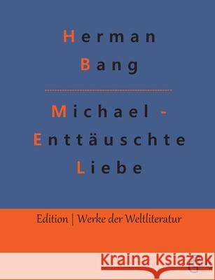 Michael - Enttäuschte Liebe: Autobiografische Einblicke Herman Bang, Redaktion Gröls-Verlag 9783966374330 Grols Verlag - książka