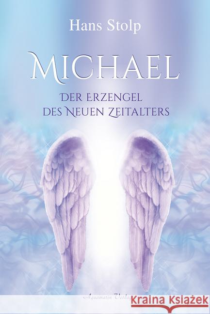 Michael : Der Erzengel des Neuen Zeitalters Stolp, Hans 9783894278267 Aquamarin - książka