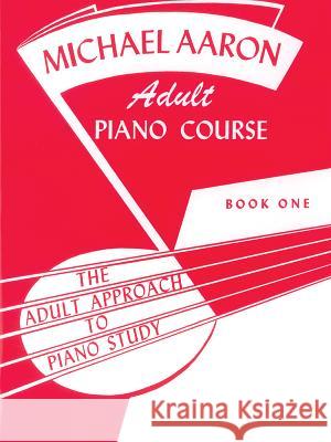 Michael Aaron Adult Piano Course, Book 1 Aaron 9780769235967 Warner Bros. Publications Inc.,U.S. - książka