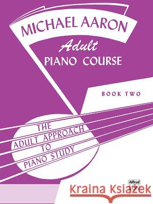 Michael Aaron Adult Piano Course, Book 2 Michael Aaron 9780769237732 Warner Bros. Publications Inc.,U.S. - książka