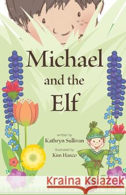 Michael and The Elf Kathryn Ann Sullivan Kim Hanzo 9781955743150 Teacup Press - książka