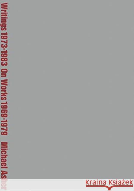 Michael Asher: Writings 1973-1983 on Works 1969-1979 Michael Asher, Benjamin Buchloh 9781732098640 Primary Information - książka