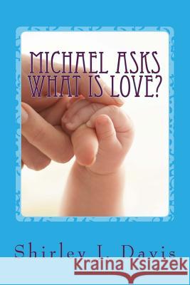 Michael Asks What is Love? Davis, Shirley J. 9781530096657 Createspace Independent Publishing Platform - książka