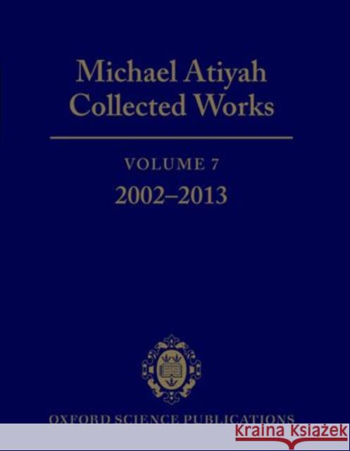 Michael Atiyah Collected Works, Volume 7: 2002-2013 Atiyah, Michael 9780199689262 Oxford University Press, USA - książka