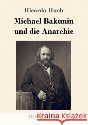 Michael Bakunin und die Anarchie Ricarda Huch 9783743727731 Hofenberg - książka
