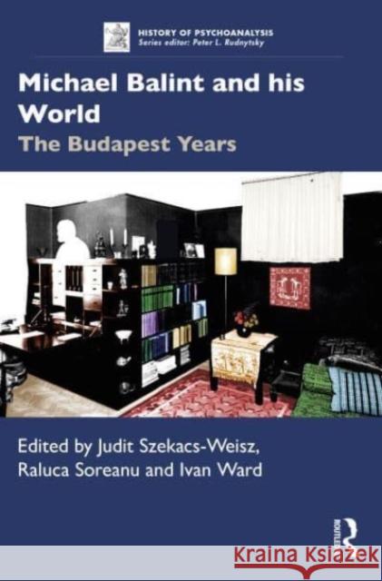 Michael Balint and his World: The Budapest Years  9780367857776 Taylor & Francis Ltd - książka