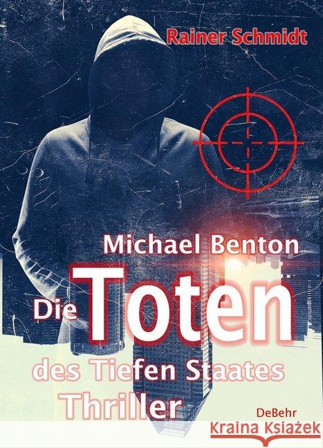 Michael Benton - Die Toten des Tiefen Staates : Thriller Schmidt, Rainer 9783957535825 DeBehr - książka
