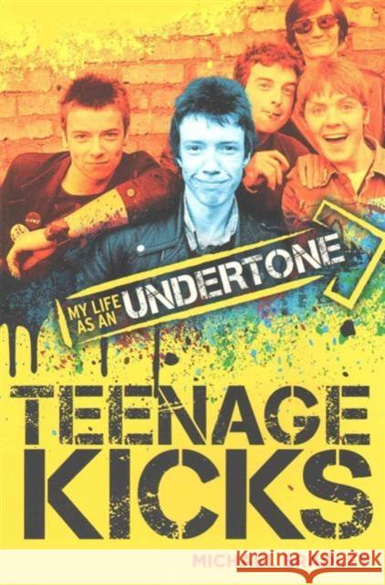 Michael Bradley: Teenage Kicks - My Life as an Undertone Michael Bradley 9781785581809 OMNIBUS PRESS - książka