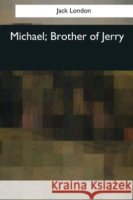 Michael, Brother of Jerry Jack London 9781544088198 Createspace Independent Publishing Platform - książka