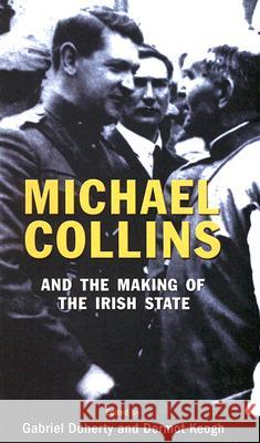 Michael Collins and the Making of the Irish State Gabriel Doherty Dermot Keogh 9781856355124 Mercier Press - książka
