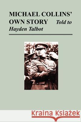 Michael Collins' Own Story - Told to Hayden Tallbot Collins, Michael 9781780397955 Military Bookshop - książka