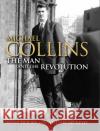 Michael Collins: The Man and the Revolution Dr. William Murphy 9781848892101 Gill