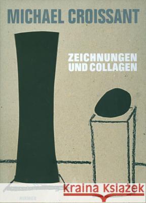 Michael Croissant: Zeichnungen Und Collagen Waldschmidt, Klaus 9783777437316 Hirmer - książka