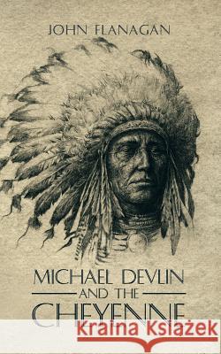 Michael Devlin and the Cheyenne John Flanagan 9781504965903 Authorhouse - książka
