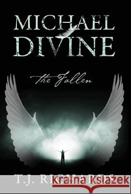 Michael Divine: The Fallen Richards, T. J. 9781478710394 Outskirts Press - książka