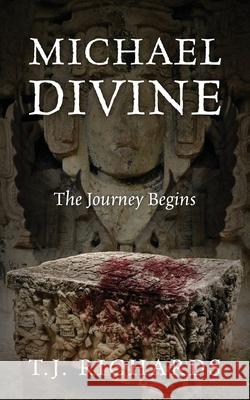 Michael Divine: The Journey Begins T J Richards 9781977233004 Outskirts Press - książka