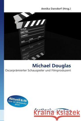 Michael Douglas : Oscarprämierter Schauspieler und Filmproduzent Darsdorf, Annika 9786130110420 FastBook Publishing - książka