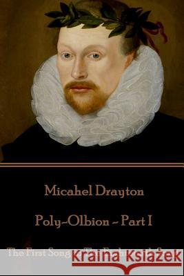 Michael Drayton - Poly-Olbion - Part I: The First Song to The Eighteenth Song Drayton, Michael 9781787370043 Portable Poetry - książka