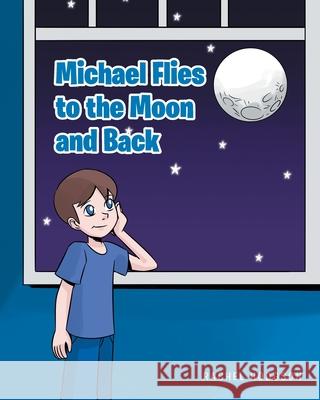 Michael Flies to the Moon and Back Rachel Hodgson 9781645594789 Covenant Books - książka