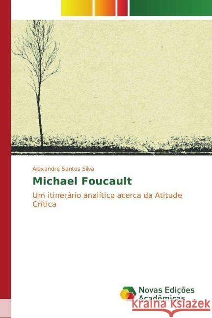 Michael Foucault : Um itinerário analítico acerca da Atitude Crítica Santos Silva, Alexandre 9783841706645 Novas Edicioes Academicas - książka