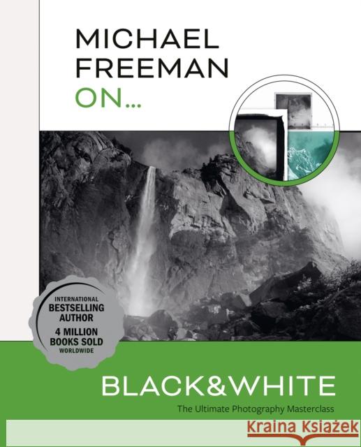 Michael Freeman On... Black & White: The Ultimate Photography Masterclass Michael Freeman 9781781579053 Ilex Press - książka