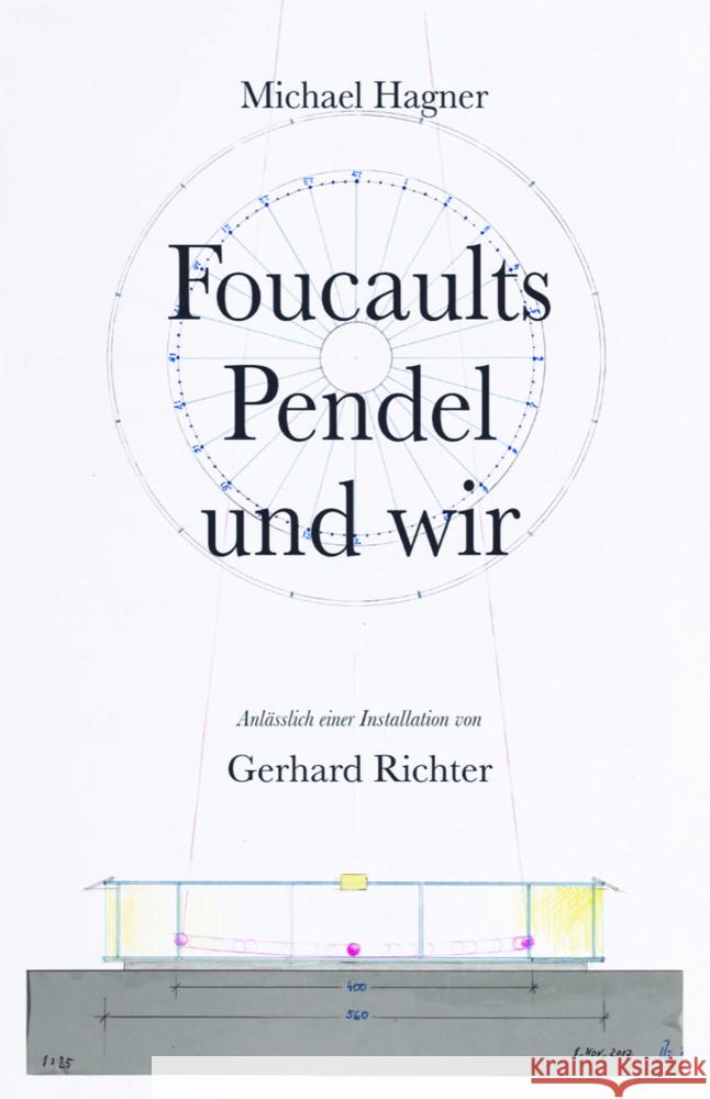 Michael Hagner: Foucaults Pendel und wir. Anlässlich einer Installation von Gerhard Richter Hagner, Michael 9783960983491 Verlag der Buchhandlung König - książka