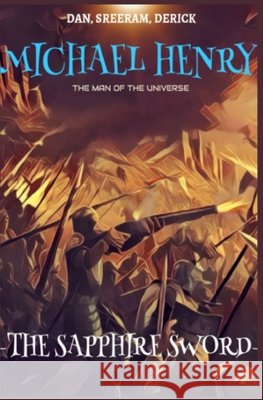 Michael Henry: The Sapphire Sword Sreeram P, Derick Mathew Ashley, Dan Samuel Ashley 9798626792010 Independently Published - książka