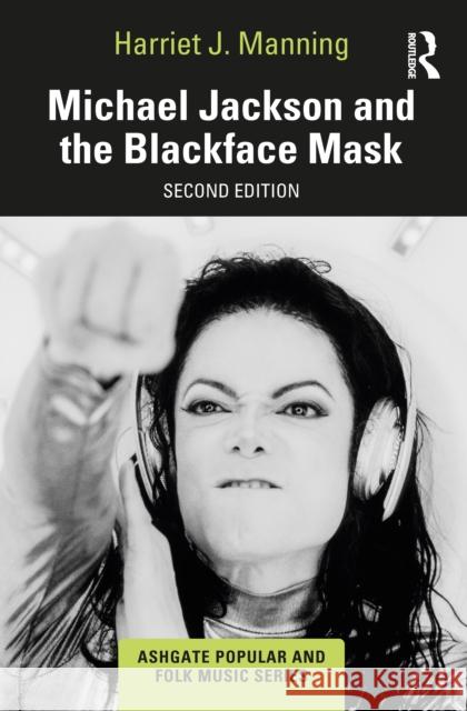Michael Jackson and the Blackface Mask Harriet J. Manning 9781032508535 Taylor & Francis Ltd - książka
