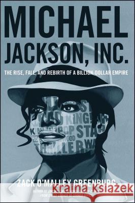 Michael Jackson, Inc.: The Rise, Fall, and Rebirth of a Billion-Dollar Empire Zack O. Greenburg 9781476706375 Atria Books - książka