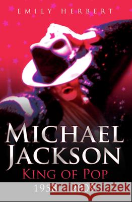 Michael Jackson King of Pop 1958-2009 Emily Herbert 9781844548972  - książka