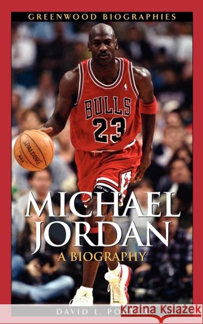Michael Jordan: A Biography Porter, David L. 9780313337673 Greenwood Press - książka
