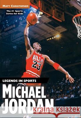 Michael Jordan: Legends in Sports Matt Christopher 9780316023801 Little, Brown Young Readers - książka
