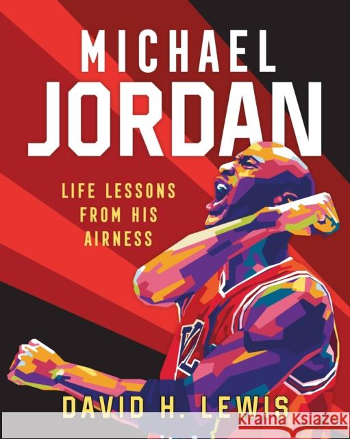 Michael Jordan: Life Lessons from His Airness David H. Lewis Gilang Bogy 9781250281593 St Martin's Press - książka