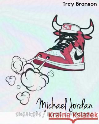 Michael Jordan: Sneakers, Music and Violence The Deluxe Edition Branson, Trey 9781514263259 Createspace - książka