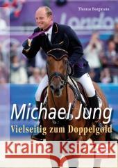 Michael Jung : Vielseitig zum Doppelgold Borgmann, Thomas 9783275019021 Müller Rüschlikon - książka