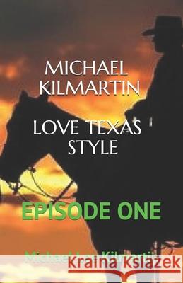 Michael Kilmartin Love Texas Style: Book One Michael Lee Kilmartin 9781793040626 Independently Published - książka