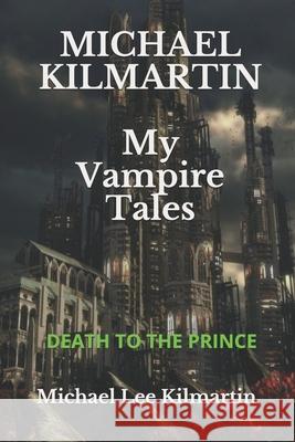 MICHAEL KILMARTIN My Vampire Tales: The Goddess of Love Michael Lee Kilmartin 9781090808691 Independently Published - książka