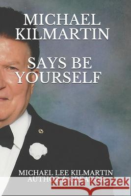 MICHAEL KILMARTIN Say's Be Yourself: Every Step of the Way Michael Lee Kilmartin 9781660148349 Independently Published - książka