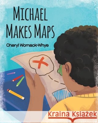 Michael Makes Maps Cheryl Womack-Whye 9781645849162 Page Publishing, Inc. - książka
